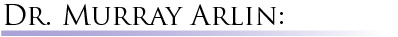 Dr. Murray Arlin Dr. Murray Arlin